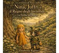 Nina, Giuffri e il Regno degli Invisibili (LE AVVENTURE DI NINA E GIUFFRI)