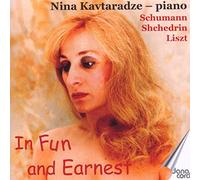 Nina Kavtaradze - Schumann, Shchedrin, Liszt: In Fun & Earnest