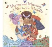 Nina LaCour Mama & Mummy & Me in the Middle Paperback Book Nina LaCour Multicolor