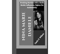 NINA MARIE DANIELE: Breaking Barriers with a Smile Model, Influencer, Fighter for Authenticity