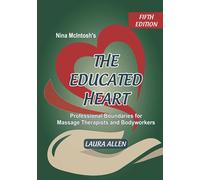 Nina McIntosh's The Educated Heart: Professional Boundaries for Massage Therapists and Bodyworkers
