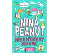 Nina Peanut: Mega Mystery Solver - a funny, full-colour story perfect for fans of Wimpy Kid and Dork Diaries! (Book 2): Mega Mystery Solver (Book 2)