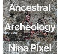 Nina Pixel - Ancestral Archeology [VINYL]
