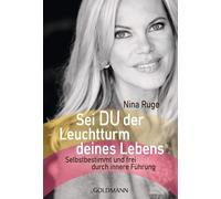 Nina Ruge Sei DU der Leuchtturm deines Lebens: Selbstbestimmt und fr (Paperback)