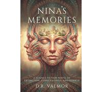 Nina’s Memories: A Science Fiction Novel of Extinction, Consciousness, and Rebirth