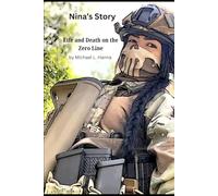 Nina’s Story: Life and Death On The Zero Line. Inspired by a TRUE Story.
