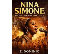 Nina Simone: Her Life, Her Music, Her Legacy.