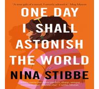 Nina Stibbe One Day I Shall Astonish the World Hardback Book Nina Stibbe Multicolor