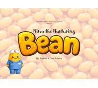 Nina the Nurturing Bean (The Emergency Bean Collection)