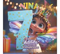 NINA, TU HADITA DEL SÉPTIMO CUMPLEAÑOS: Libro personalizable para niños y niñas de 7 años - Regalo original para el séptimo cumpleaños y recuerdo del séptimo año de vida.