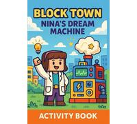 NINA'S DREAM MACHINE: Cute Drawing, Mazes, Comics, and Colouring Fun for Children | A Thoughtful Gift for Children: Inspire Creativity with Drawing ... |6*9 INCH 27Page (BLOCK TOWN ADVENTURES)