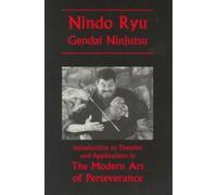 Nindo Ryu Gendai Ninjutsu - Introduction to the Modern Art of Perseverance