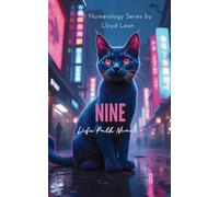 Nine: A Guide To Numerology Life Path 9 (Nine Lives Numerology Series)