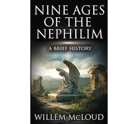 Nine Ages of the Nephilim: A Brief History