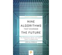 Nine Algorithms That Changed the Future : The Ingenious Ideas That Drive Today's Computers