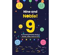 Nine and Noble!: An Amazing Birthday Book of Stories, Jokes, Facts & Fun!
