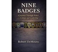 NINE BADGES: A Journey Through Police Culture and Leadership