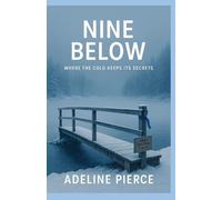 Nine Below: Where the cold keeps its secrets