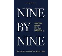 Nine by Nine: Strategic Sudoku for a Sharper Mind: Vol. 2 - Base Camp: 115 Puzzles for Focus, Calm & Cognitive Strength | Easy to Expert | With Solutions (Strategic Sudoku: 9x9 Challenges)