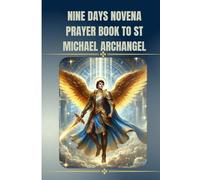 Nine days novena prayer book to st.michael archangel: Catholic novena prayer book to st.michael archangel