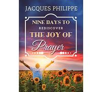 Nine Days to Rediscover the Joy of Prayer