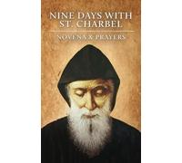 Nine Days with St. Charbel Makhlouf: Novena and Prayers (Heavenly Help: Novenas, Prayers and Devotions)