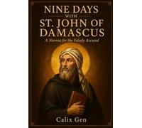 NINE DAYS WITH ST. JOHN OF DAMASCUS: A Novena for the Falsely Accused