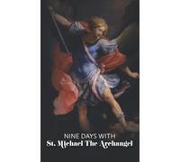 Nine Days with St. Michael the Archangel: Novena in Honour of St. Michael the Archangel (Heavenly Help: Novenas, Prayers and Devotions)
