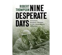 Nine Desperate Days : America's Rainbow Division in the Aisne-Marne Offensive