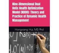 Nine-Dimensional Dual Helix Health Optimization Model (NDDH): Theory and Practice of Dynamic Health Management