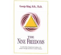 Nine Freedoms : An Authoritative Metaphysical Treatise on the Progress Through Ascension to Cosmic Existence