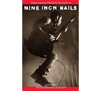 Nine Inch Nails: Bobcat Books Presents the Story of