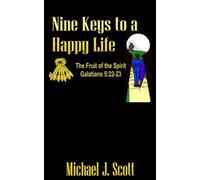 Nine Keys to A Happy Life: The Fruit of the Spirit