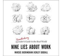 Nine Lies about Work: A Freethinking Leader's Guide to the Real World