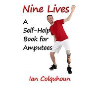 NINE LIVES: A Self-Help Book for Amputees