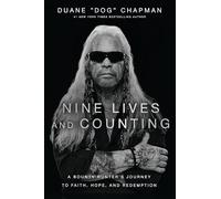 Nine Lives and Counting: A Bounty Hunter’s Journey to Faith, Hope, and Redemption