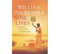 Nine Lives: Encounters with the Holy in Modern India by William Dalrymple (2009) Hardcover