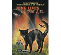 Nine Lives in the Air: The Adventures and Misadventures of an Air Force Pilot