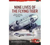 Nine Lives of the Flying Tiger Volume 1: America's Secret Air Wars in Asia, 1945-1950: 43 (Asia@War)