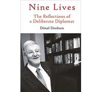 Nine Lives: The Reflections of a Deliberate Diplomat