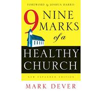 Nine Marks of a Healthy Church