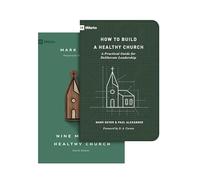 Nine Marks of a Healthy Church (4th Edition) and How to Build a Healthy Church (Set): A Practical Guide for Deliberate Leadership (9Marks)