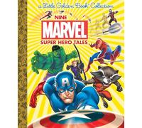 Nine Marvel Super Hero Tales (Marvel): Marvel Little Golden Book Collection