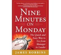 Nine Minutes on Monday: The Quick and Easy Way to Go From Manager to Leader (BUSINESS BOOKS)