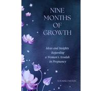 Nine Months of Growth: Ideas and Insights Regarding a Woman's Avodah in Pregnancy
