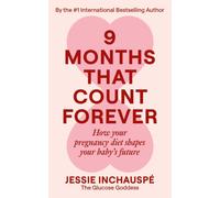 Nine Months That Count Forever : How your pregnancy diet shapes your baby's future