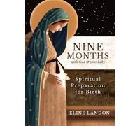 Nine Months with God and Your Baby: Spiritual Preparation for Birth