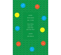 Nine Musings on Time : Science Fiction, Science Fact, and the Truth About Time Travel
