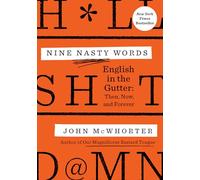 Nine Nasty Words: English in the Gutter - Then, Now, and Forever