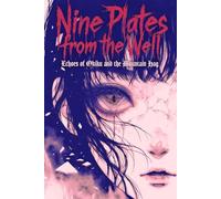 Nine Plates from the Well: Echoes of Okiku and the Mountain Hag